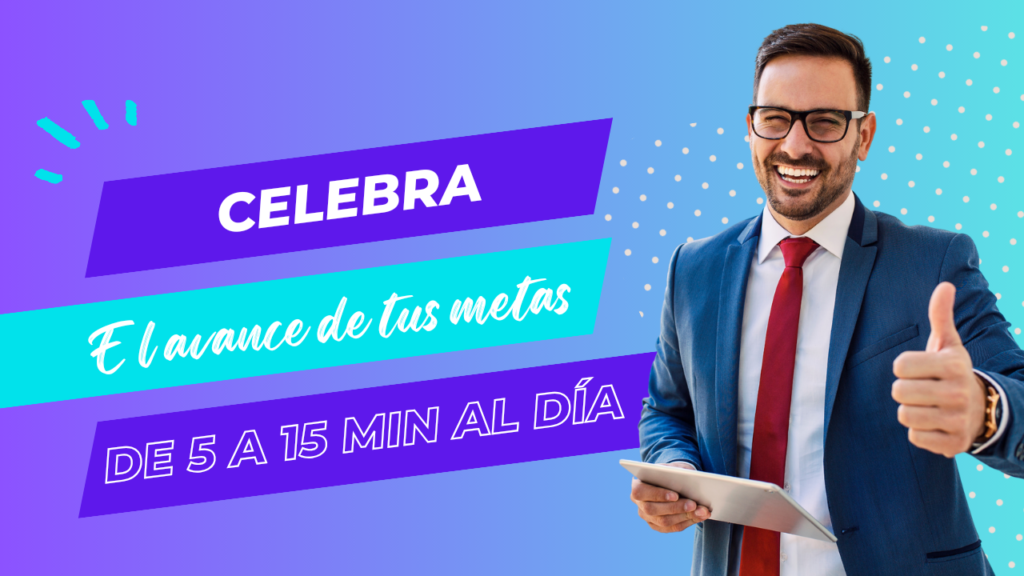 Celebra tus logros y mantén el impulso en 5 a 15 minutos